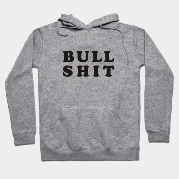 Bull Shit Hoodie by grekhov